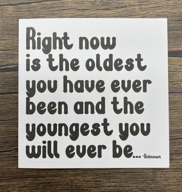 Quotable Card: Right now is the oldest...